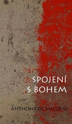 de Mello, Anthony - Spojení s Bohem