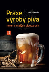 Kinčl, Tomáš - Praxe výroby piva nejen v malých pivovarech