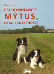 Eaton, Barry - Psí dominance: Mýtus, nebo skutečnost?