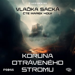 Sacká, Vlaďka - Koruna otráveného stromu