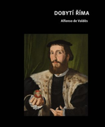 de Valdés, Alfonso - Dobytí Říma