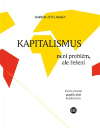 Zitelmann, Rainer - Kapitalismus není problém, ale řešení