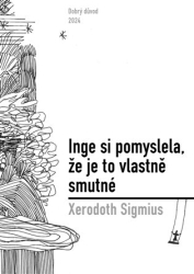 Sigmius, Xerodoth - Inge si pomyslela, že je to vlastně smutné