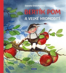 Drescherová, Daniela - Bertík Pom a velké hromobití