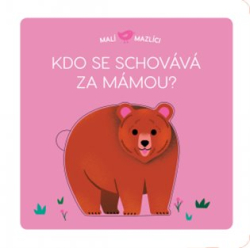 Brunelliére, Lucie - Malí mazlíci - Kdo se schovává za mámou?