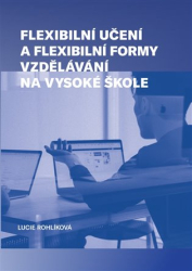 Rohlíková, Lucie - Flexibilní učení a flexibilní formy vzdělávání na vysoké škole