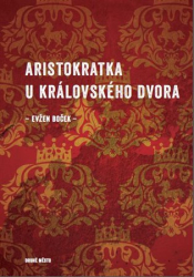 Boček, Evžen - Aristokratka u královského dvora