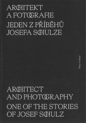 Trnková, Petra - Architekt a fotografie. Jeden z příběhů Josefa Schulze