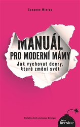 Mierau, Susanne - Manuál pro moderní mámy