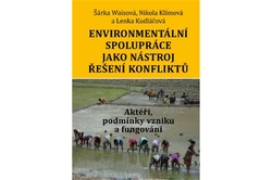 Waisová Šárka ,Klímová  Nikola , Kudláčová Lenka - Environmentální spolupráce jako nástroj řešení konfliktů. Aktéři, podmínky vzniku a fungování