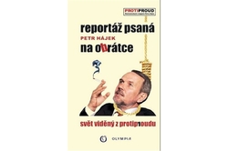 Hájek Petr - Reportáž psaná na obrátce - svět viděný z protiproudu