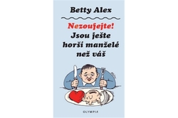 Betty Alex - Nezoufejte! Jsou ještě horší manželé než váš