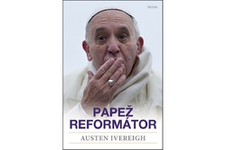 Ivereigh Austin - Papež reformátor