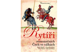 Bůžek Václav,  Koreš František, Mareš Petr - Rytíři renesančních Čech ve válkách