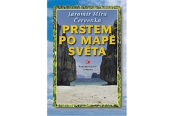 Červenka Jaromír Míra - Prstem po mapě světa