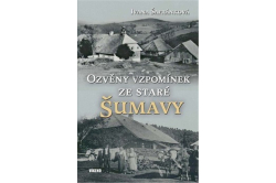 Šafránková Ivana - Ozvěny vzpomínek ze staré Šumavy