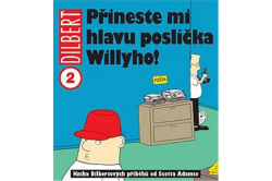 Adams Scott - Dilbert 2 Přineste mi hlavu poslíčka Willyho!