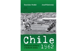 Káninský Josef, Hrabě Stanislav - Chile 1962 – Světové stříbro s leskem zlata