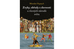 Huptych Miroslav - Zvyky, obřady a slavnosti u různých národů světa