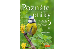 Schmid Ulrich - Poznáte ptáky našich zahrad?