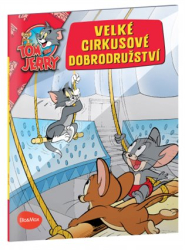 Bricklin, Kevin - Velké cirkusové dobrodružství - Tom a Jerry v obrázkovém příběhu