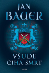 Bauer, Jan - Všude číhá smrt