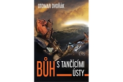 Dvořák Otomar - Bůh s tančícími ústy