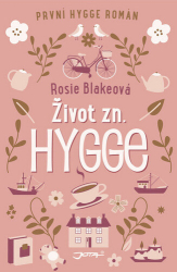 Rosie Blakeová - Život zn.: Hygge